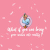 What if you can bring your wishes into reality